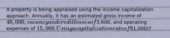 A property is being appraised using the income capitalization approach. Annually, it has an estimated gross income of 48,000, vacancy and credit losses of3,600, and operating expenses of 15,000. Using a capitalization rate of 8%, what is the property's value (rounded up to the nearest1,000)?