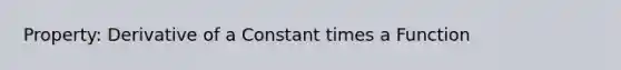 Property: Derivative of a Constant times a Function