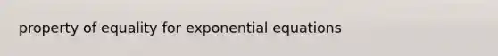 property of equality for exponential equations