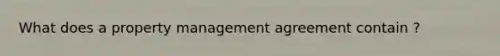 What does a property management agreement contain ?