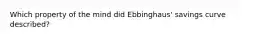 Which property of the mind did Ebbinghaus' savings curve described?