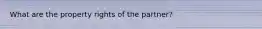What are the property rights of the partner?