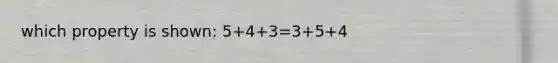 which property is shown: 5+4+3=3+5+4