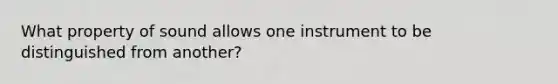 What property of sound allows one instrument to be distinguished from another?