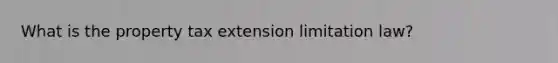 What is the property tax extension limitation law?