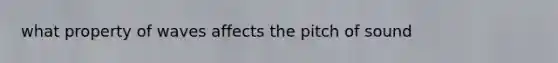 what property of waves affects the pitch of sound