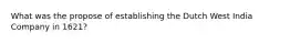 What was the propose of establishing the Dutch West India Company in 1621?