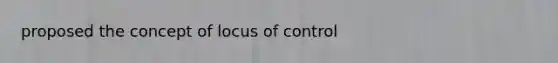 proposed the concept of locus of control