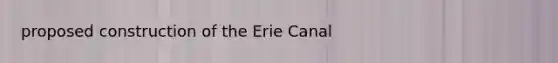 proposed construction of the Erie Canal