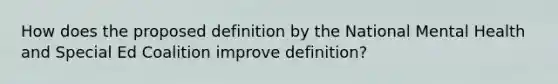 How does the proposed definition by the National Mental Health and Special Ed Coalition improve definition?