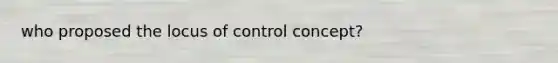 who proposed the locus of control concept?