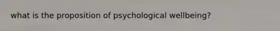 what is the proposition of psychological wellbeing?