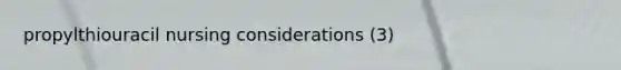 propylthiouracil nursing considerations (3)