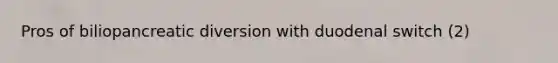 Pros of biliopancreatic diversion with duodenal switch (2)