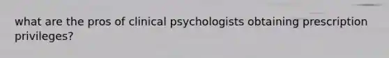 what are the pros of clinical psychologists obtaining prescription privileges?