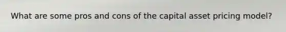 What are some pros and cons of the capital asset pricing model?