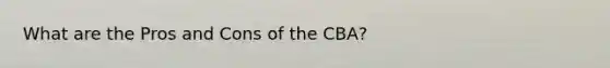 What are the Pros and Cons of the CBA?