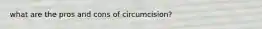 what are the pros and cons of circumcision?