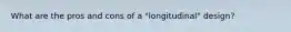 What are the pros and cons of a "longitudinal" design?