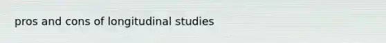 pros and cons of longitudinal studies