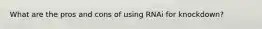 What are the pros and cons of using RNAi for knockdown?