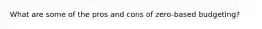 What are some of the pros and cons of zero-based budgeting?