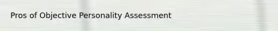 Pros of Objective Personality Assessment