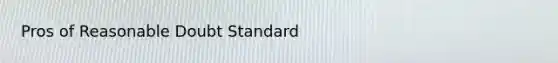 Pros of Reasonable Doubt Standard