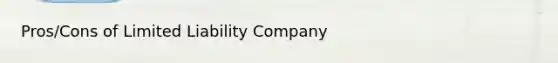 Pros/Cons of Limited Liability Company