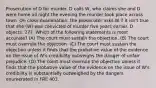 Prosecution of D for murder. D calls W, who claims she and D were home all night the evening the murder took place across town. On cross-examination, the prosecutor asks W if it isn't true that she (W) was convicted of murder five years earlier. D objects. 277. Which of the following statements is most accurate? (A) The court must sustain the objection. (B) The court must overrule the objection. (C) The court must sustain the objection unless it finds that the probative value of the evidence on the issue of W's credibility outweighs the danger of unfair prejudice. (D) The court must overrule the objection unless it finds that the probative value of the evidence on the issue of W's credibility is substantially outweighed by the dangers enumerated in FRE 403.