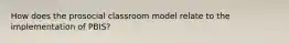 How does the prosocial classroom model relate to the implementation of PBIS?