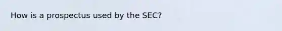 How is a prospectus used by the SEC?