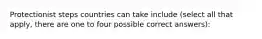 Protectionist steps countries can take include (select all that apply, there are one to four possible correct answers):