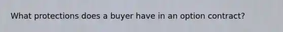 What protections does a buyer have in an option contract?