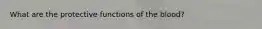 What are the protective functions of the blood?