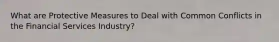 What are Protective Measures to Deal with Common Conflicts in the Financial Services Industry?