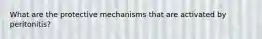 What are the protective mechanisms that are activated by peritonitis?