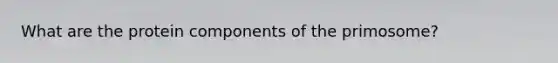 What are the protein components of the primosome?