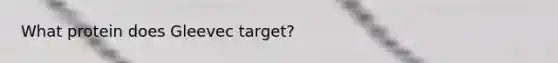 What protein does Gleevec target?