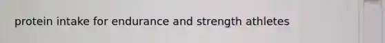 protein intake for endurance and strength athletes