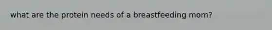 what are the protein needs of a breastfeeding mom?