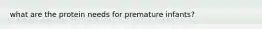 what are the protein needs for premature infants?