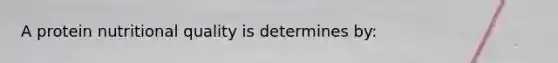 A protein nutritional quality is determines by: