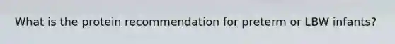 What is the protein recommendation for preterm or LBW infants?