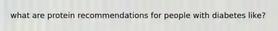 what are protein recommendations for people with diabetes like?