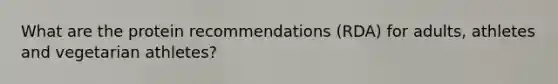 What are the protein recommendations (RDA) for adults, athletes and vegetarian athletes?