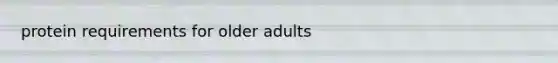 protein requirements for older adults