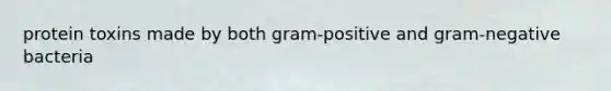 protein toxins made by both gram-positive and gram-negative bacteria