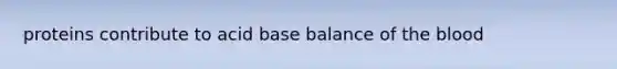 proteins contribute to acid base balance of the blood