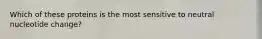 Which of these proteins is the most sensitive to neutral nucleotide change?